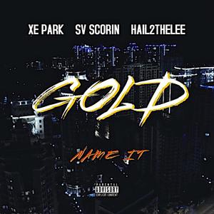 GOLD (NAME IT) (feat. SV Scorin & hail2thelee) [Explicit]