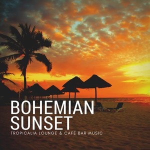 Bohemian Sunset (Tropicalia Lounge & Café Bar Music)