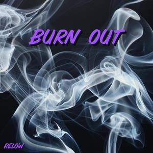 burn out (Explicit)