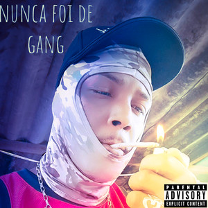 Nunca Foi de Gang (Explicit)