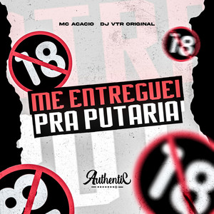 Me Entreguei pra Putaria (Explicit)