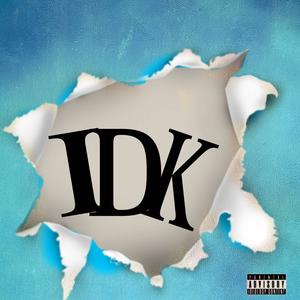 IDK (feat. TheRealBondski) [Explicit]