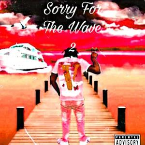 Sorry For The Wave 2 (Deluxe) [Explicit]