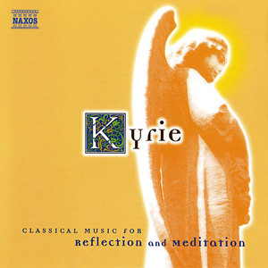 Kyrie - Classical Music for Reflection and Meditation