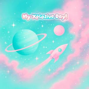My Xplosive Day!