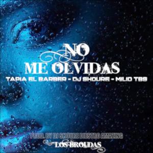 No me olvidas (feat. Dj Shoure & Milio Tbs|Explicit)