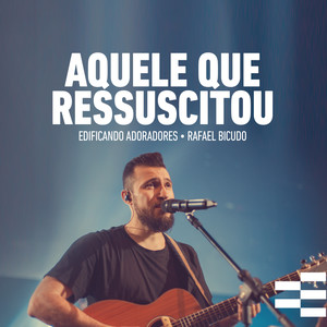 Aquele Que Ressuscitou (Ao Vivo)