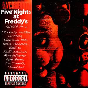 Five Nights At Freddy's Cypher, Pt. 2 (feat. FrenZy, NickBin, HI-SUNKO, DekerWoods, REG-ONE12, Jackpales, EXOR 3X, KaiEManaTouch, MidnightDubstep, Cyber Beatle, FinalCometVA & ShiningShout) (Explicit)