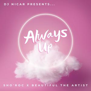 Always Up (feat. DJ Nicar & Beautiful The Artist) [Explicit]