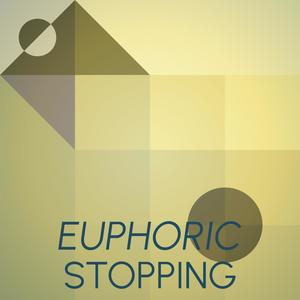 Euphoric Stopping