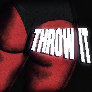 Throw It (Explicit)