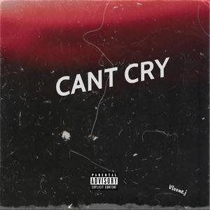 Can't cry (Explicit)