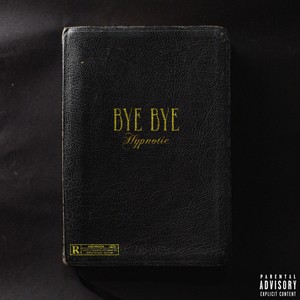 Bye Bye (Explicit)