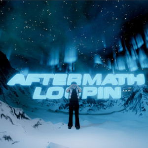 AFTERMATHLOOPIN (Explicit)