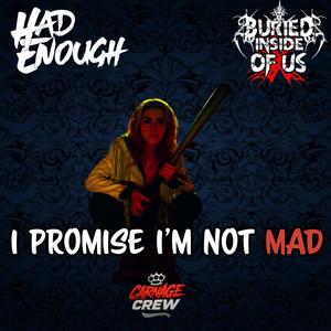 I Promise I'm Not Mad (feat. Buried Inside Of Us|Explicit)