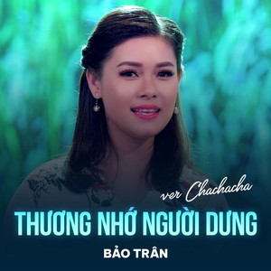 Thương Nhớ Người Dưng (Chachacha)