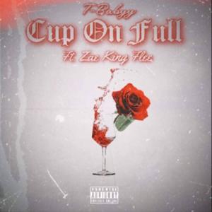 Cup On Full (feat. T-Babyy) [Explicit]