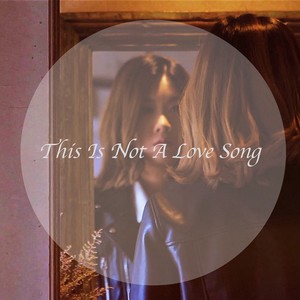 This Is Not A Love Song