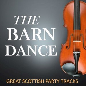 The Barn Dance: Great Scottish Party Tracks