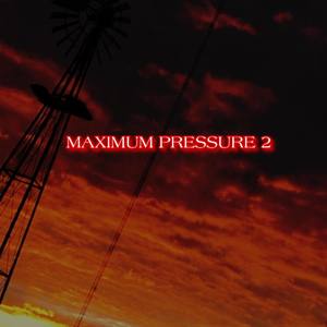 MAXIMUM PRESSURE 2 (Explicit)