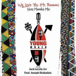 Will Love You (My Thanana) [feat. Joseph Shabalala] (Vuyo Manyike Mix)