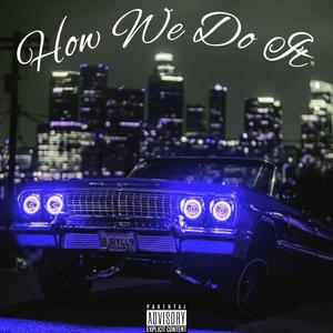 HOW WE DO IT (feat. SSOL) (Explicit)