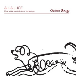 Alla Luce: Music of Giovanni Girolamo Kapsperger