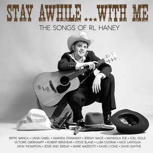 Stay Awhile... With Me: The Songs of Rl Haney