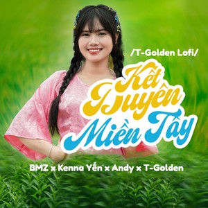 Kết Duyên Miền Tây (T-Golden Lofi)