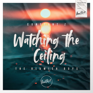 Watching The Ceiling(feat. The Beamish Boys)