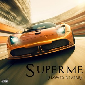 Superme (Slowed & Reverb)
