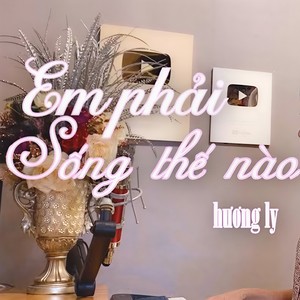 Em Phải Sống Thế Nào