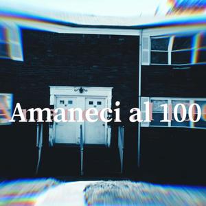 Amaneci al 100 (Explicit)