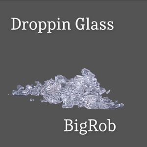 Droppin Glass (Explicit)