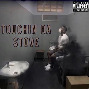 Touchin' Da Stove (Explicit)