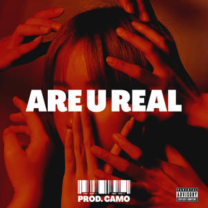 ARE U REAL (Explicit)
