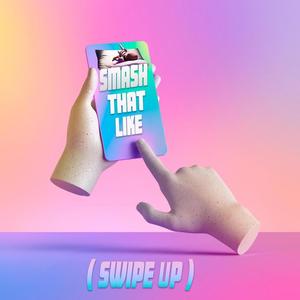 Smash That Like(SWIPE UP)[feat. PARAGON & Berry Fairy] (Explicit)