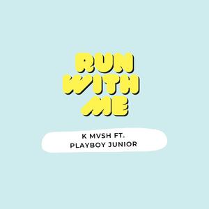 Run With Me (feat. Playboy Junior) (Explicit)