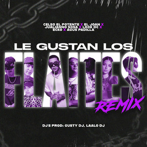 Le Gustan Lo' Flaites (feat. ECKO, Agus Padilla, Julianno Sosa, Look DC & LAALODJ) (Remix) [Explicit]