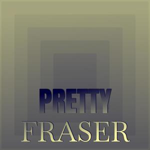 Pretty Fraser