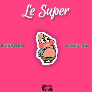 Le Super (feat. West808) [Explicit]