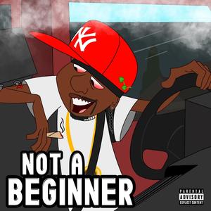 Not A Beginner (Explicit)