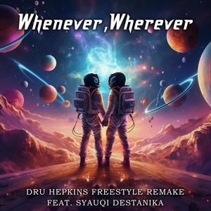 Whenever, Wherever (feat. Syauqi Destanika) (Freestyle Remix)