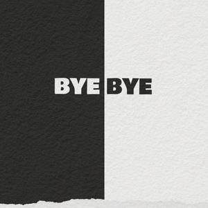 Bye Bye (Explicit)