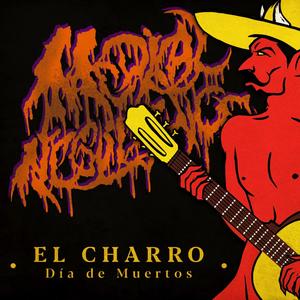 El Charro (feat. Fractal Dimension, Lack of Remorse, Douchebagz, Craven, Jorgen Vocal Coach, Aetherevm & Unidad Trauma) [Día de Muertos Version] [Explicit]