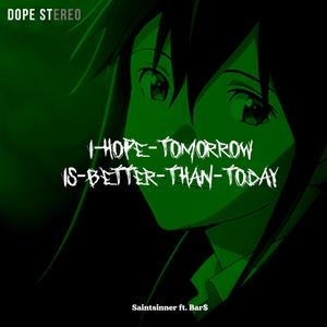 i hope tomorrow is better than today (feat. bar$)