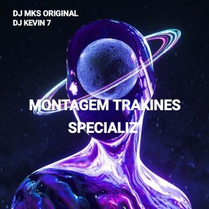 MONTAGEM TRAKINES SPECIALIZ (Explicit)