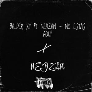 No estás aqui (feat. Neyzan)