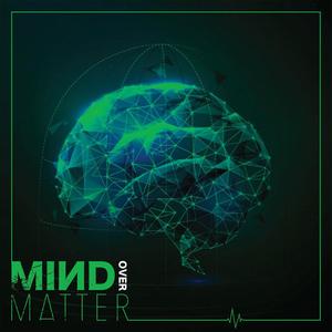 Mind Over Matter