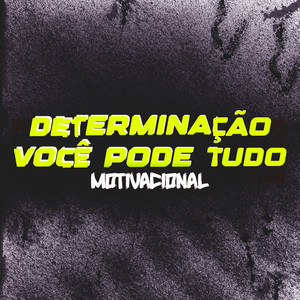 Determinação , Você Pode Tudo (Motivacional)